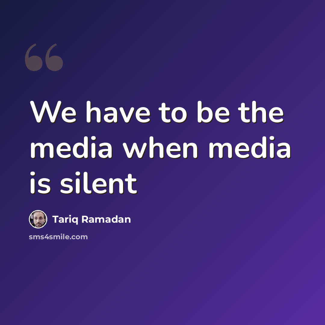 “We have to be the media when media is silent” quote by Tariq Ramadan