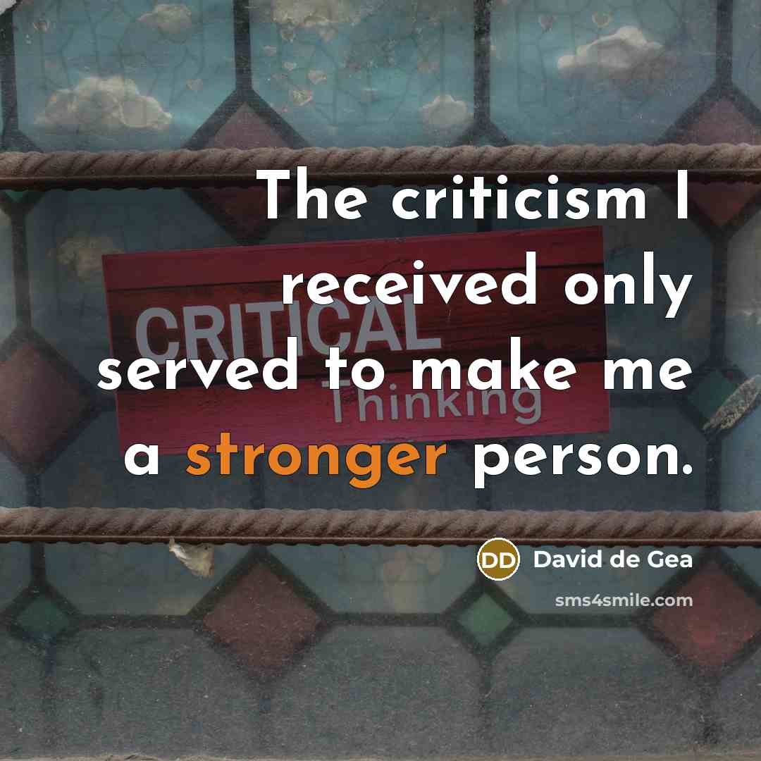 “The criticism I received only served to make me a stronger person.” quote by David de Gea