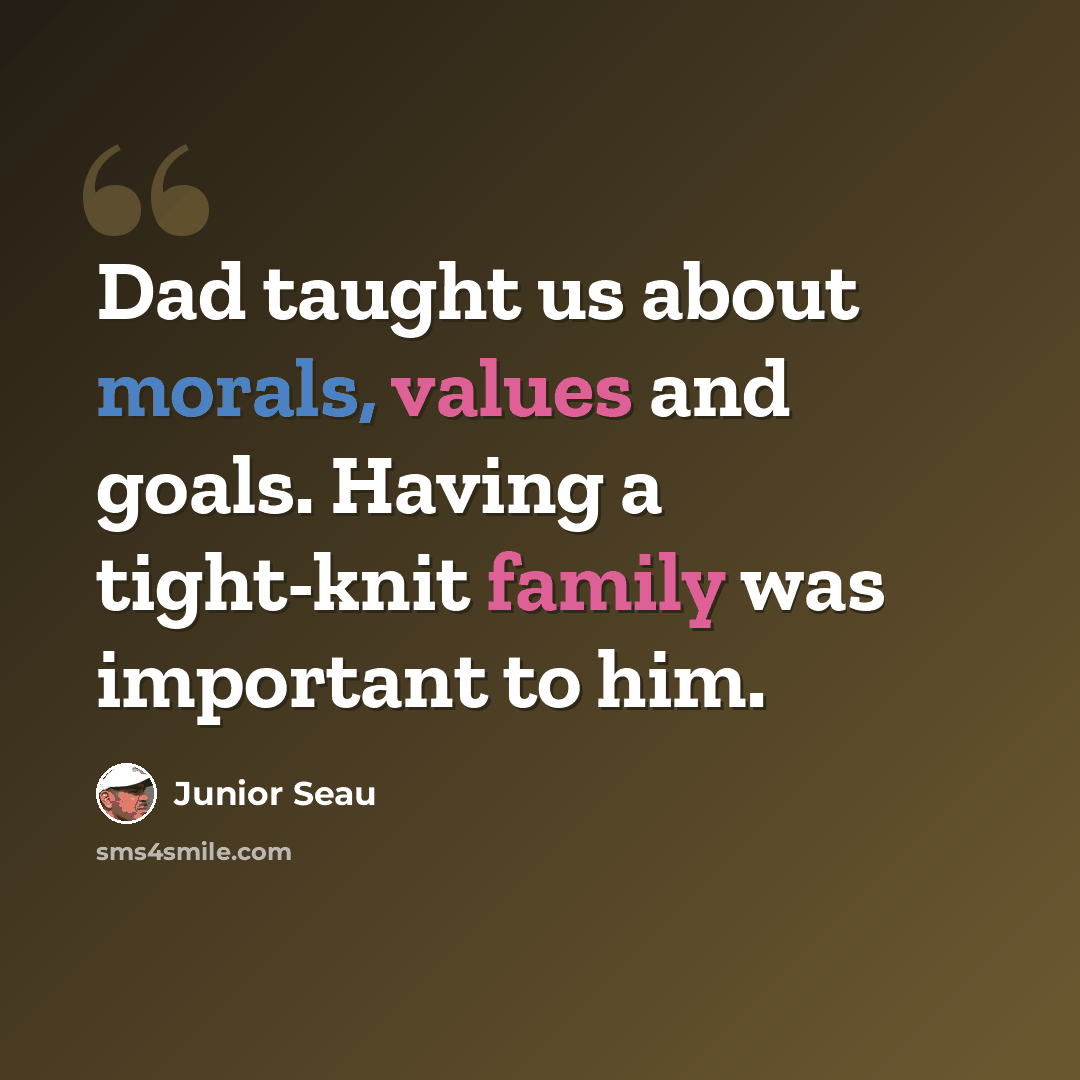 “Dad taught us about morals, values and goals. Having a tight-knit family was important to him.” quote by Junior Seau