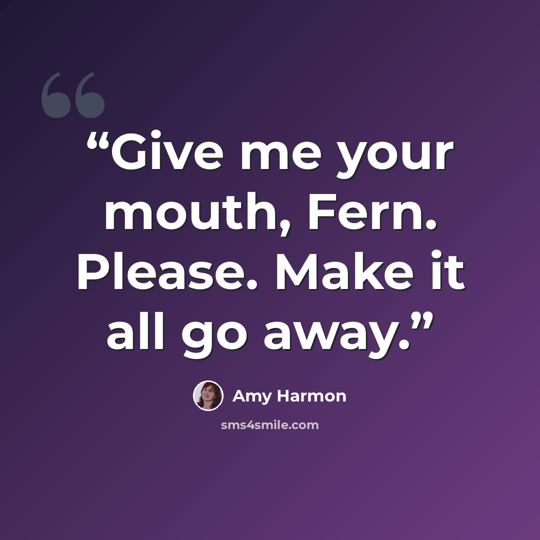 “Give me your mouth, Fern. Please. Make it all go away.” quote by Amy Harmon