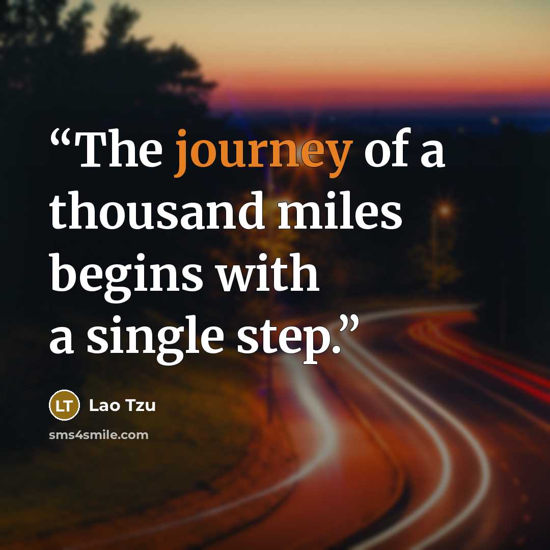 “The journey of a thousand miles begins with a single step.” quote by Lao Tzu