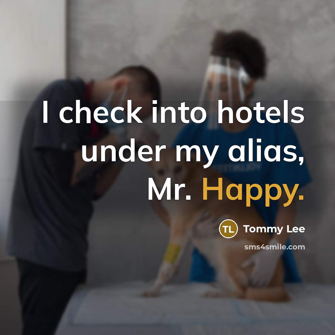 “I check into hotels under my alias, Mr. Happy.” quote by Tommy Lee