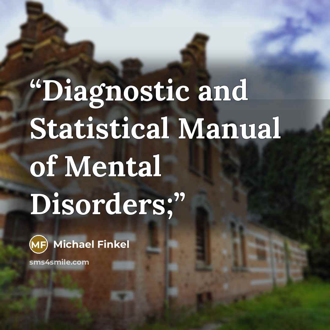 “Diagnostic and Statistical Manual of Mental Disorders;” quote by Michael Finkel