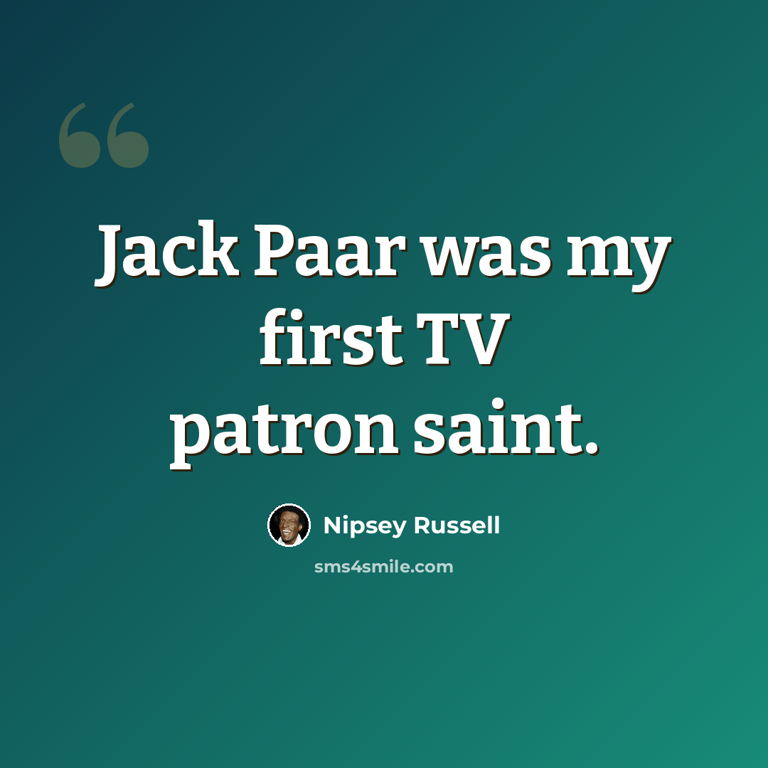 “Jack Paar was my first TV patron saint.” quote by Nipsey Russell