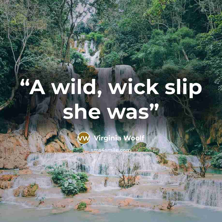 “A wild, wick slip she was” quote by Virginia Woolf