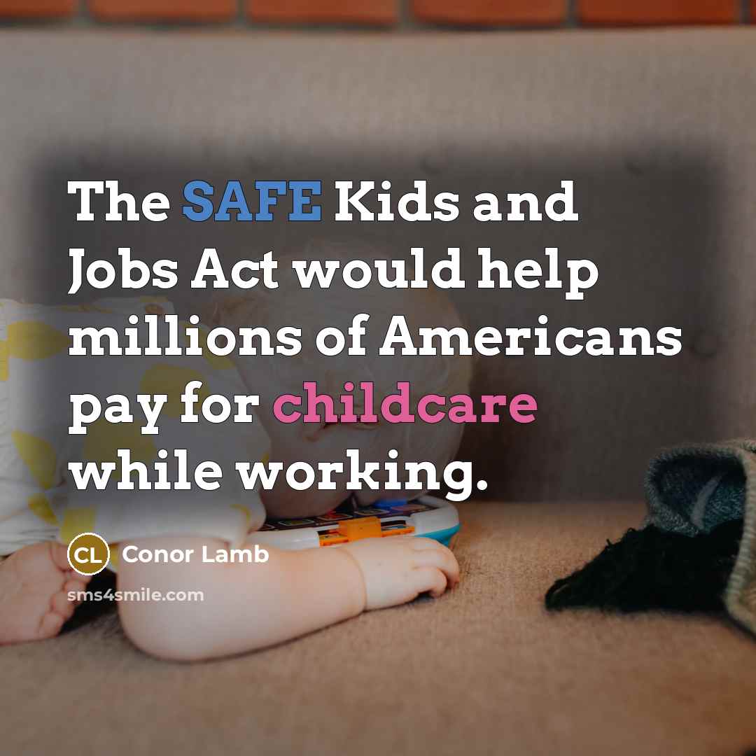 “The SAFE Kids and Jobs Act would help millions of Americans pay for childcare while working.” quote by Conor Lamb