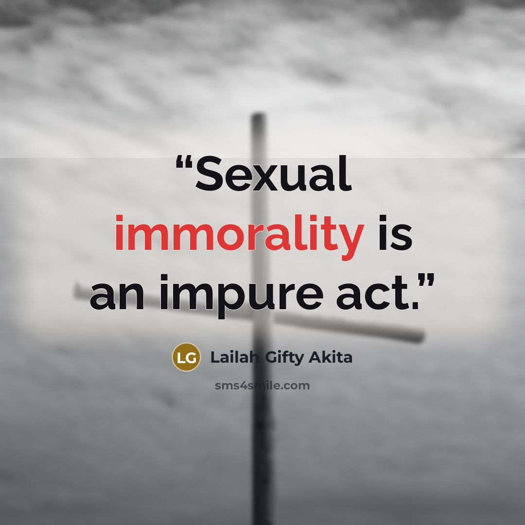 “Sexual immorality is an impure act.” quote by Lailah Gifty Akita