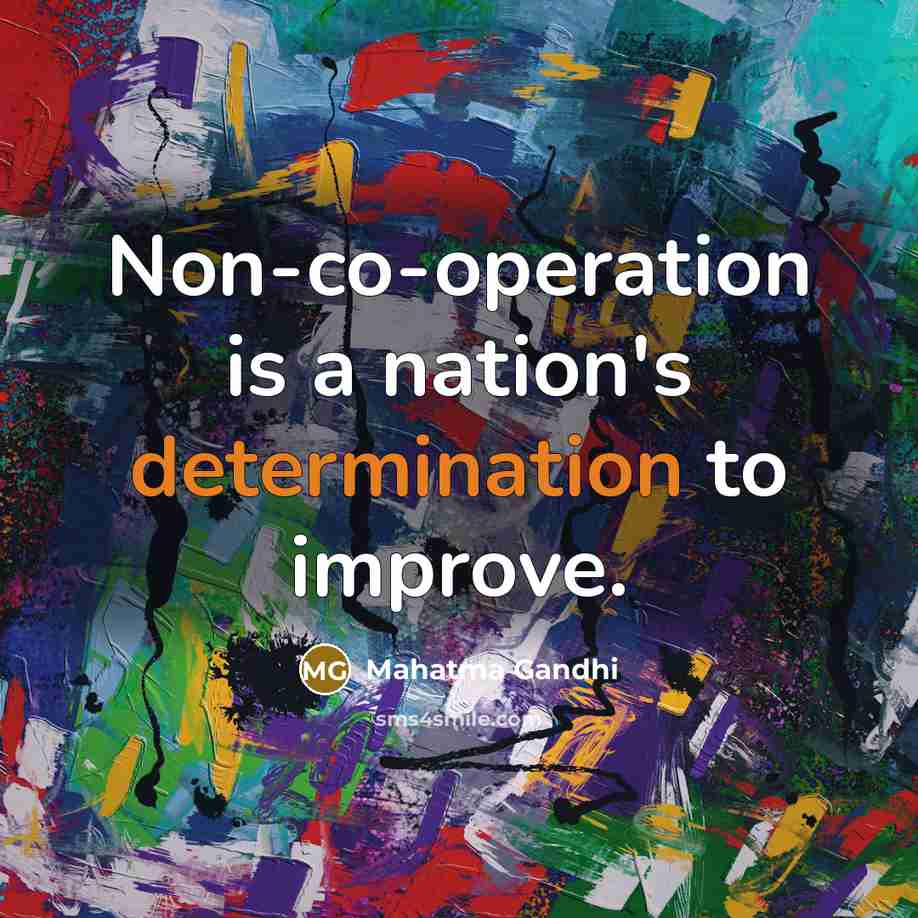 “Non-co-operation is a nation's determination to improve.” quote by Mahatma Gandhi