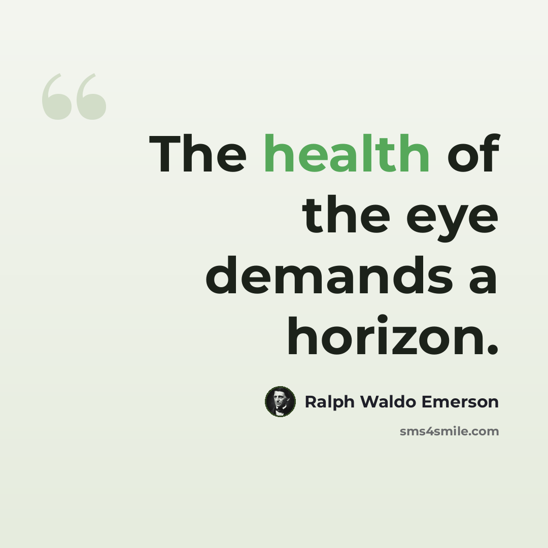 “The health of the eye demands a horizon.” quote by Ralph Waldo Emerson