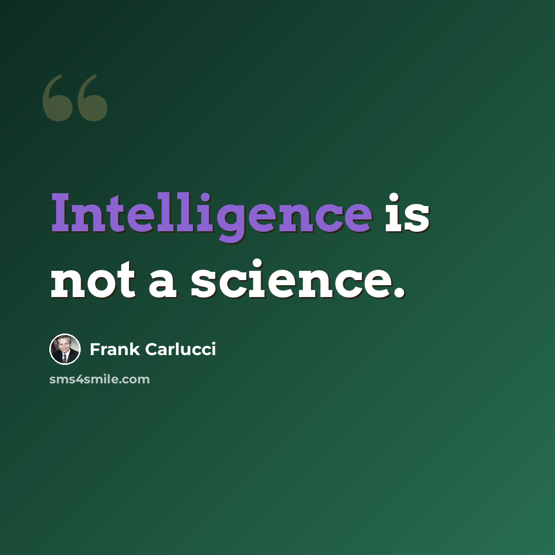 “Intelligence is not a science.” quote by Frank Carlucci