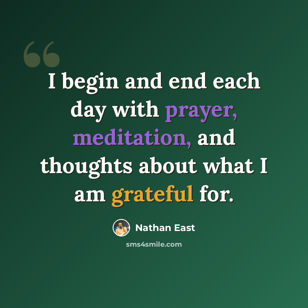“I begin and end each day with prayer, meditation, and thoughts about what I am grateful for.” quote by Nathan East