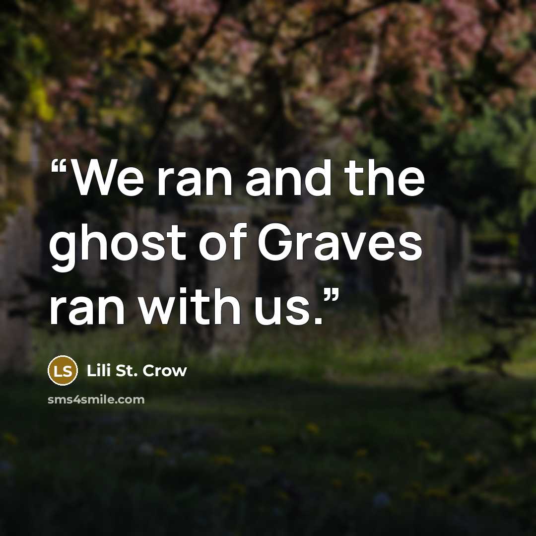 “We ran and the ghost of Graves ran with us.” quote by Lili St. Crow