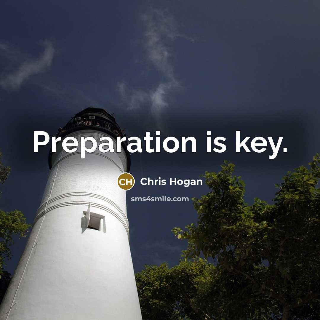 “Preparation is key.” quote by Chris Hogan