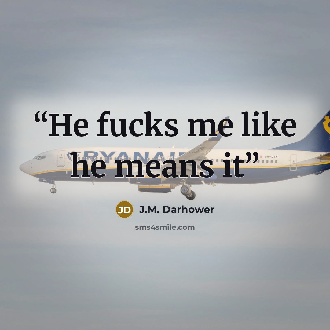 “He fucks me like he means it” quote by J.M. Darhower