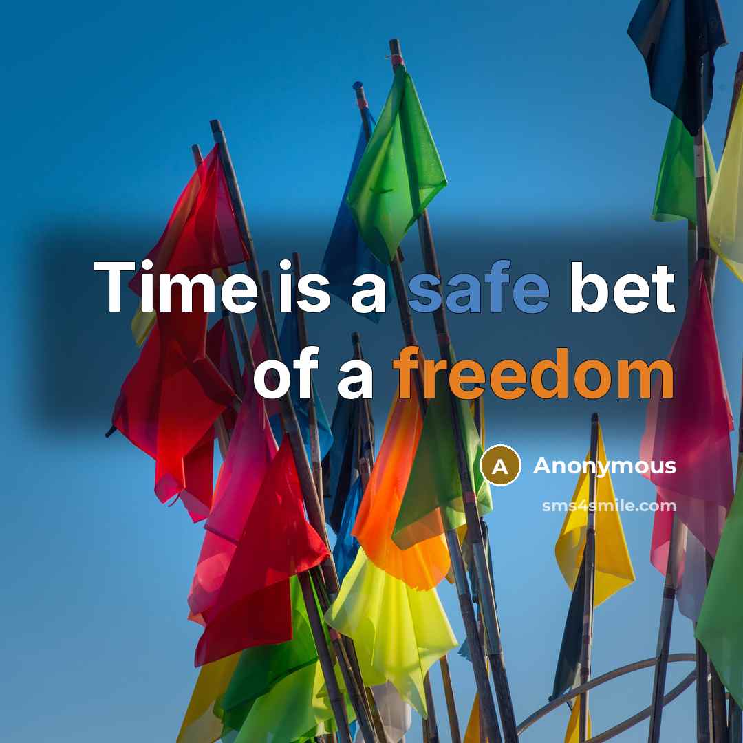 “Time is a safe bet of a freedom” quote by Anonymous