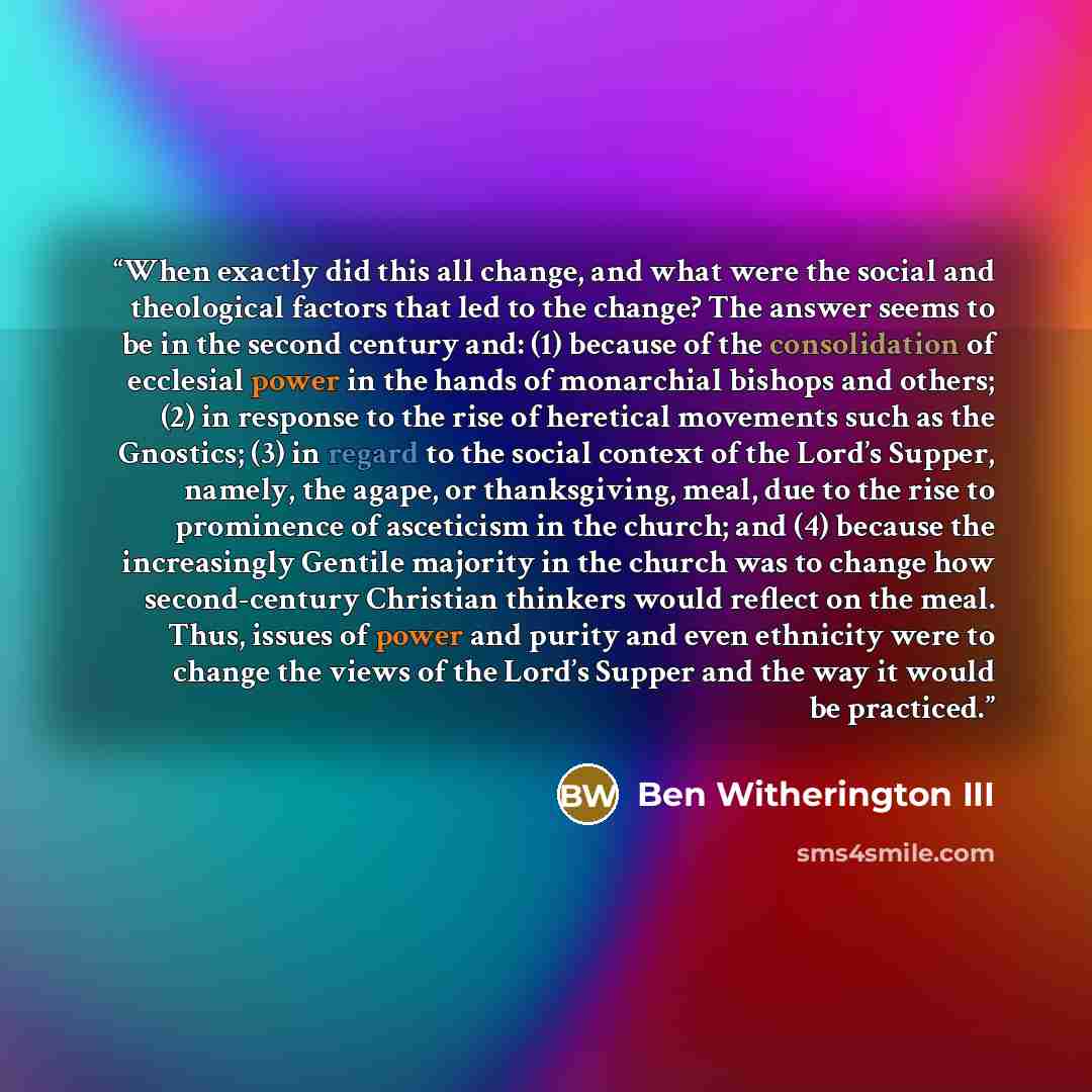 “When exactly did this all change, and what were the social and theological factors that led to the change? The answer seems to be in the second century and: (1) because of the consolidation of ecclesial power in the hands of monarchial bishops and others; (2) in response to the rise of heretical…” quote by Ben Witherington III