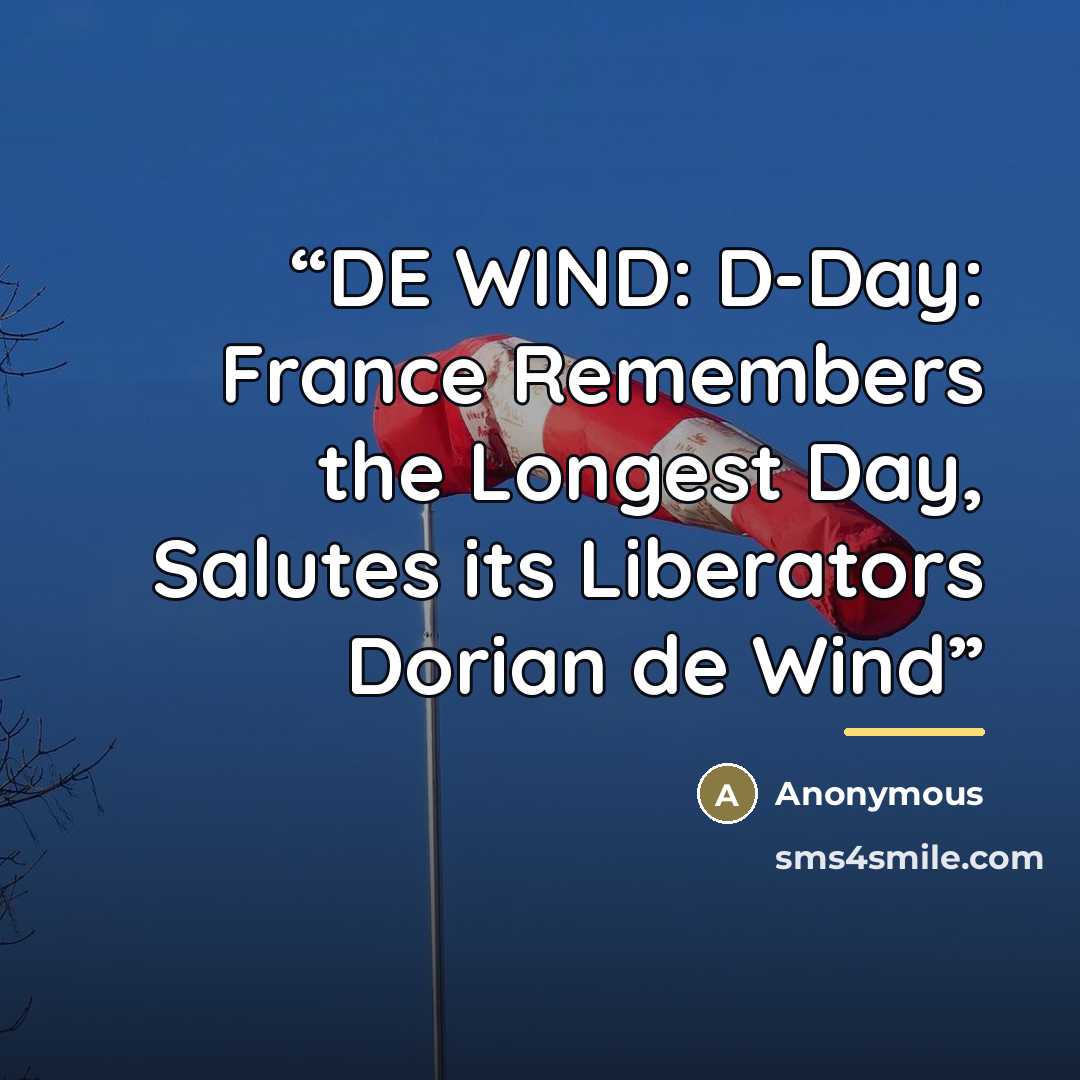 “DE WIND: D-Day: France Remembers the Longest Day, Salutes its Liberators Dorian de Wind” quote by Anonymous