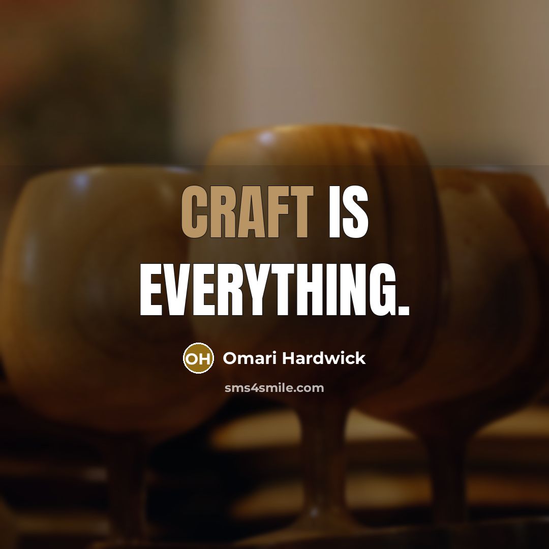 “Craft is everything.” quote by Omari Hardwick