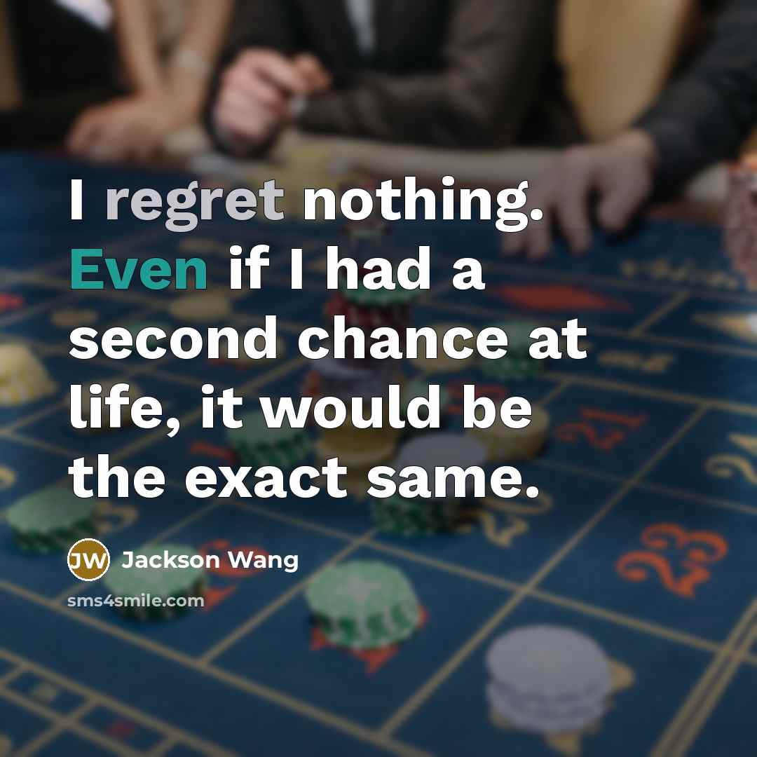 “I regret nothing. Even if I had a second chance at life, it would be the exact same.” quote by Jackson Wang