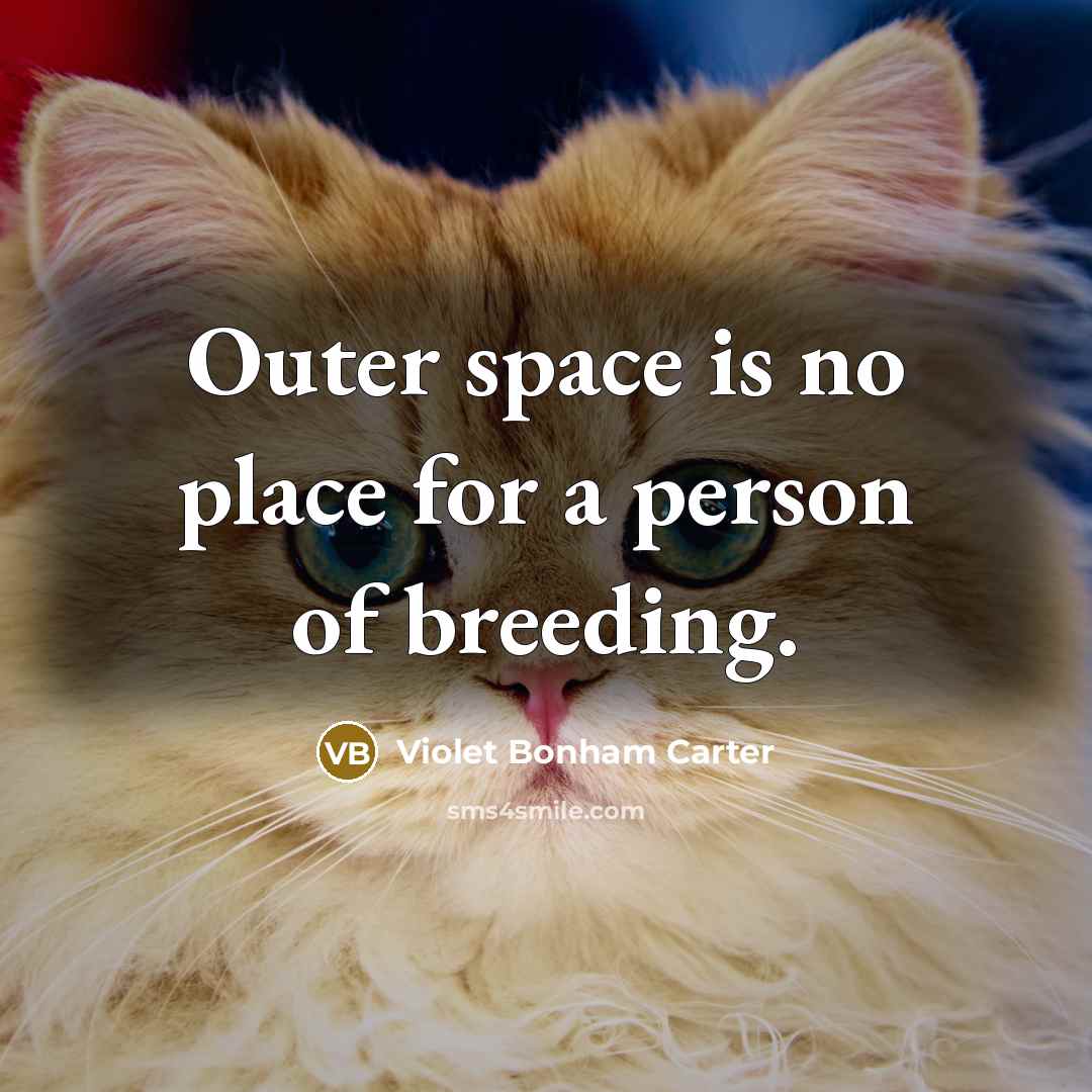 “Outer space is no place for a person of breeding.” quote by Violet Bonham Carter