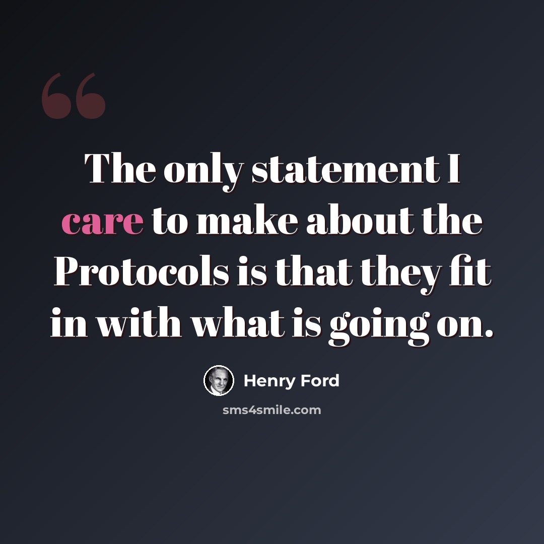 “The only statement I care to make about the Protocols is that they fit in with what is going on.” quote by Henry Ford