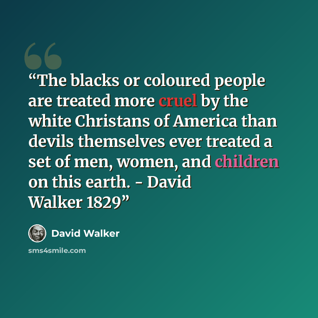 “The blacks or coloured people are treated more cruel by the white Christans of America than devils themselves ever treated a set of men, women, and children on this earth. - David Walker 1829” quote by David Walker