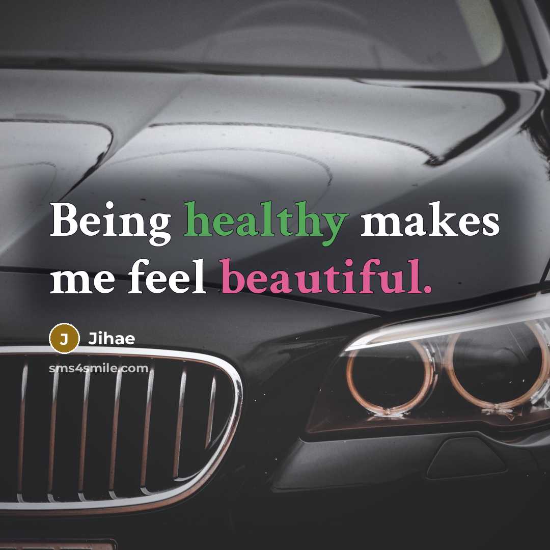 “Being healthy makes me feel beautiful.” quote by Jihae