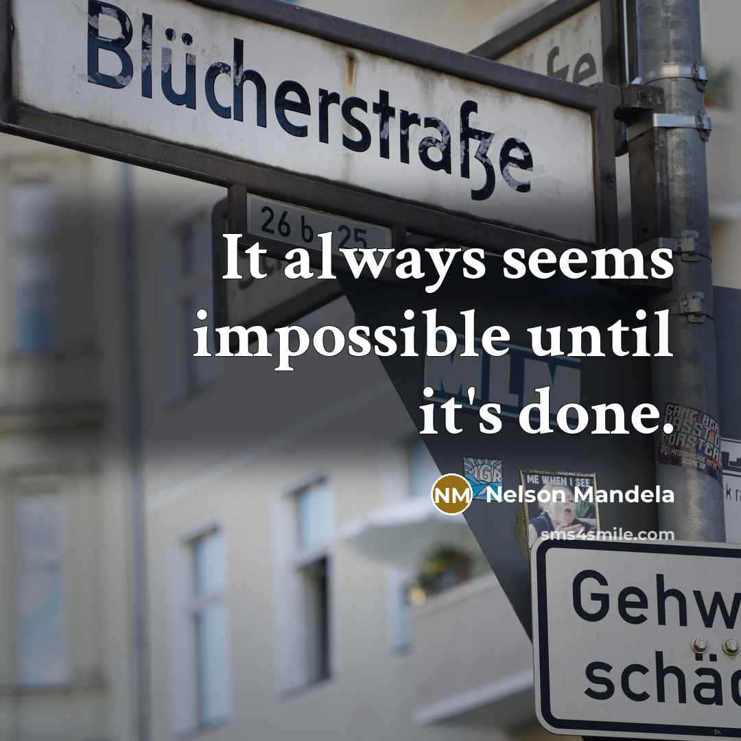 “It always seems impossible until it's done.” quote by Nelson Mandela
