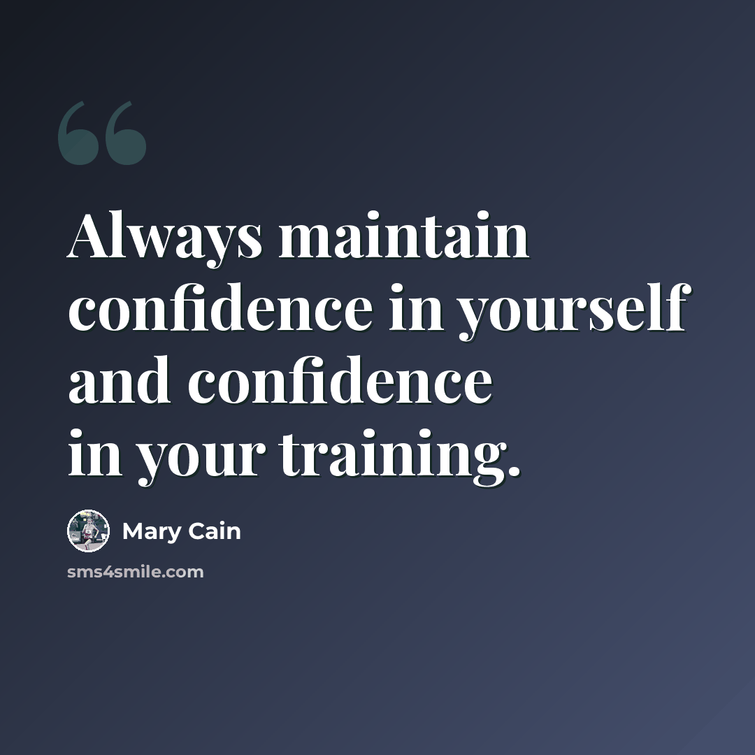 “Always maintain confidence in yourself and confidence in your training.” quote by Mary Cain