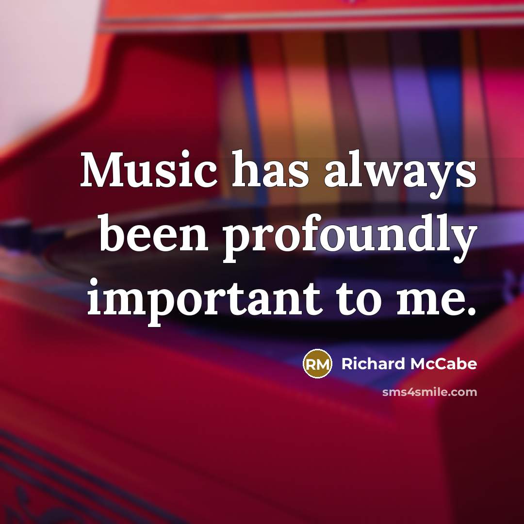 “Music has always been profoundly important to me.” quote by Richard McCabe