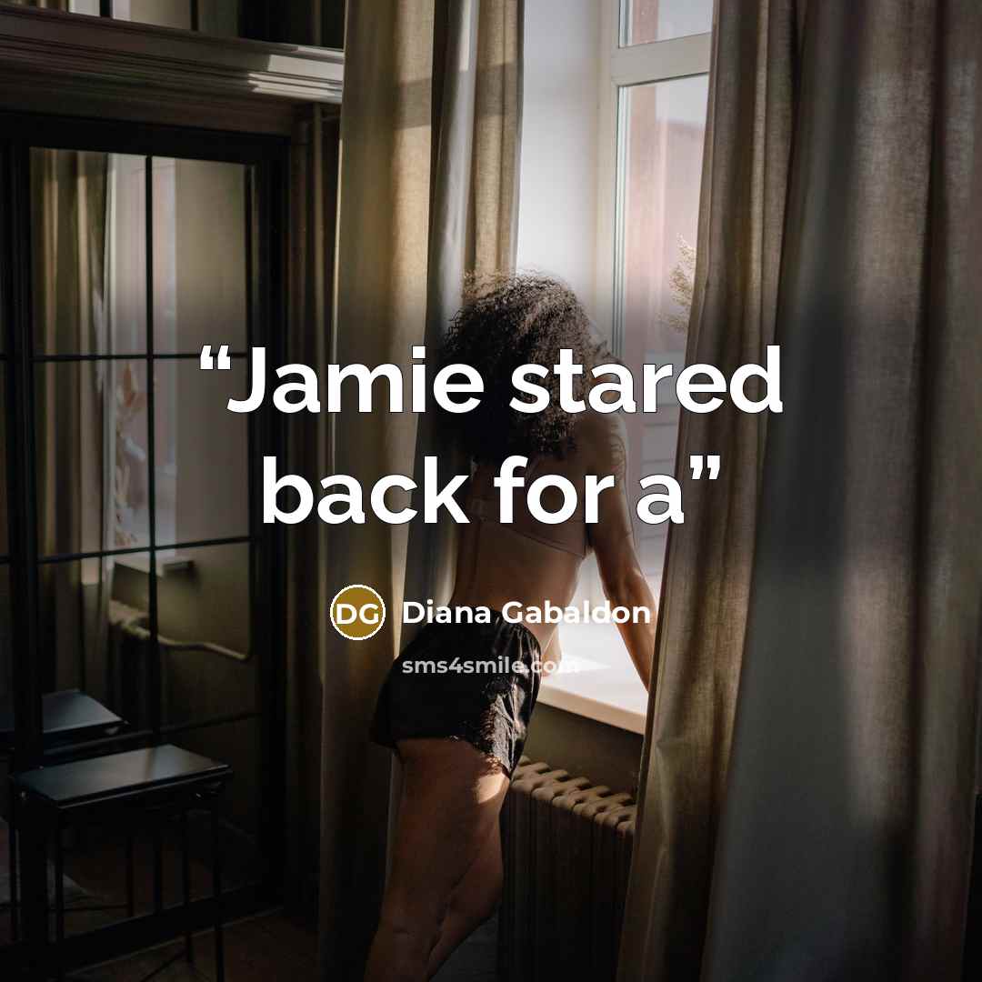 “Jamie stared back for a” quote by Diana Gabaldon