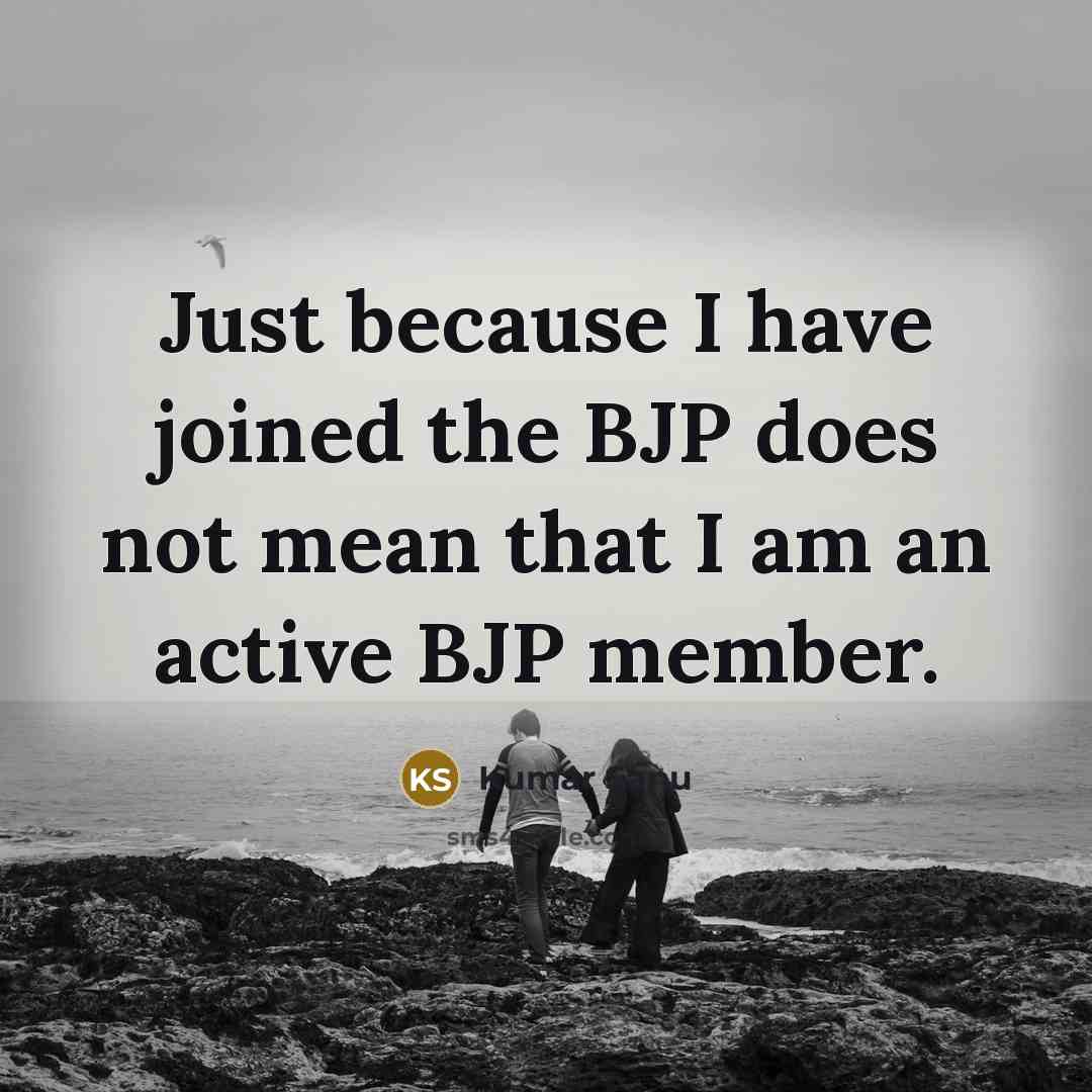 “Just because I have joined the BJP does not mean that I am an active BJP member.” quote by Kumar Sanu
