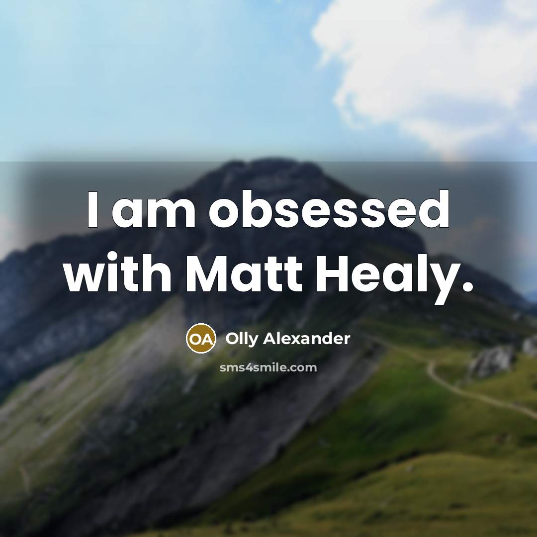“I am obsessed with Matt Healy.” quote by Olly Alexander