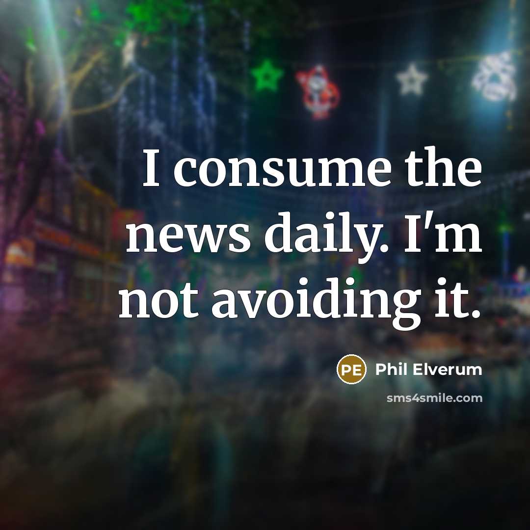 “I consume the news daily. I'm not avoiding it.” quote by Phil Elverum