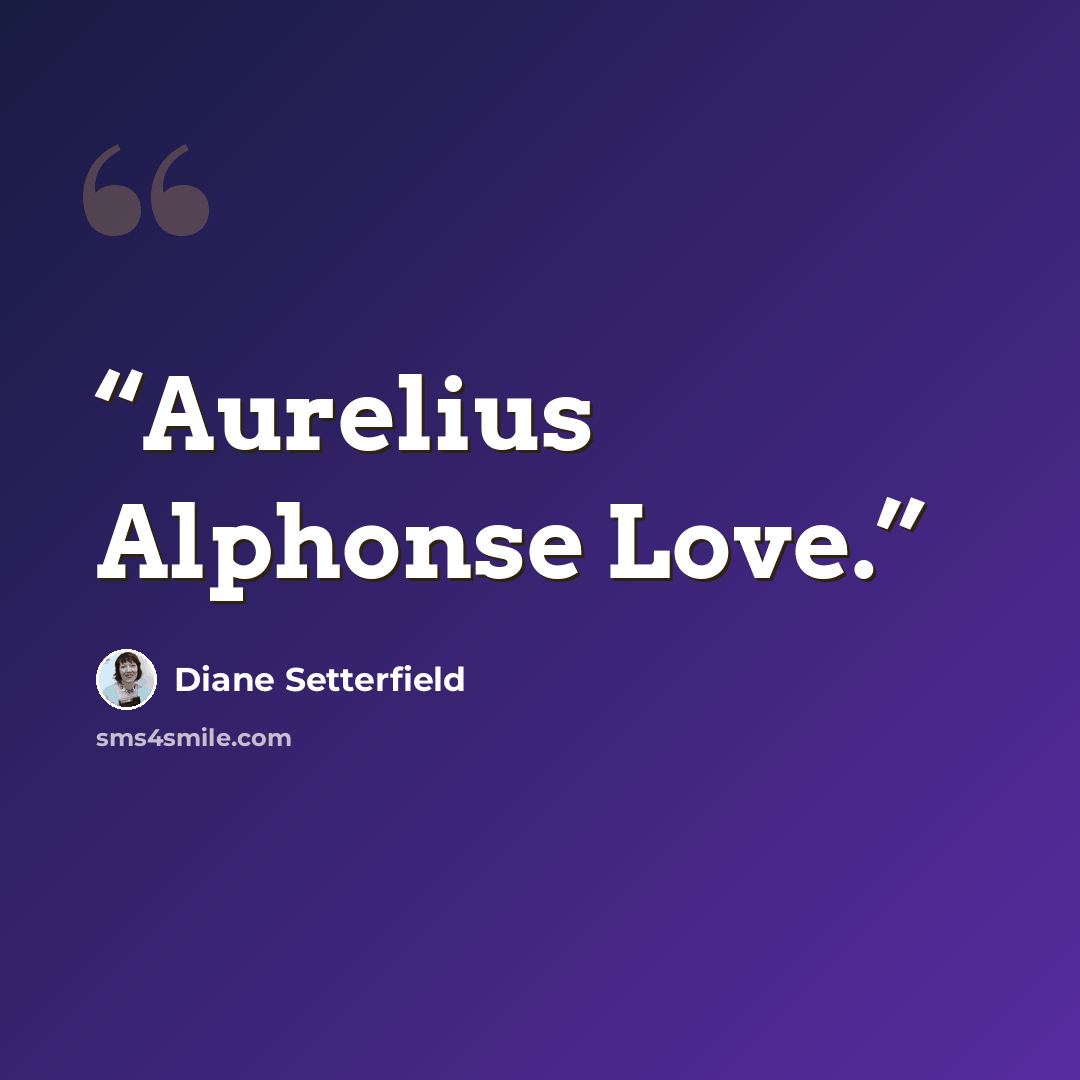 “Aurelius Alphonse Love.” quote by Diane Setterfield