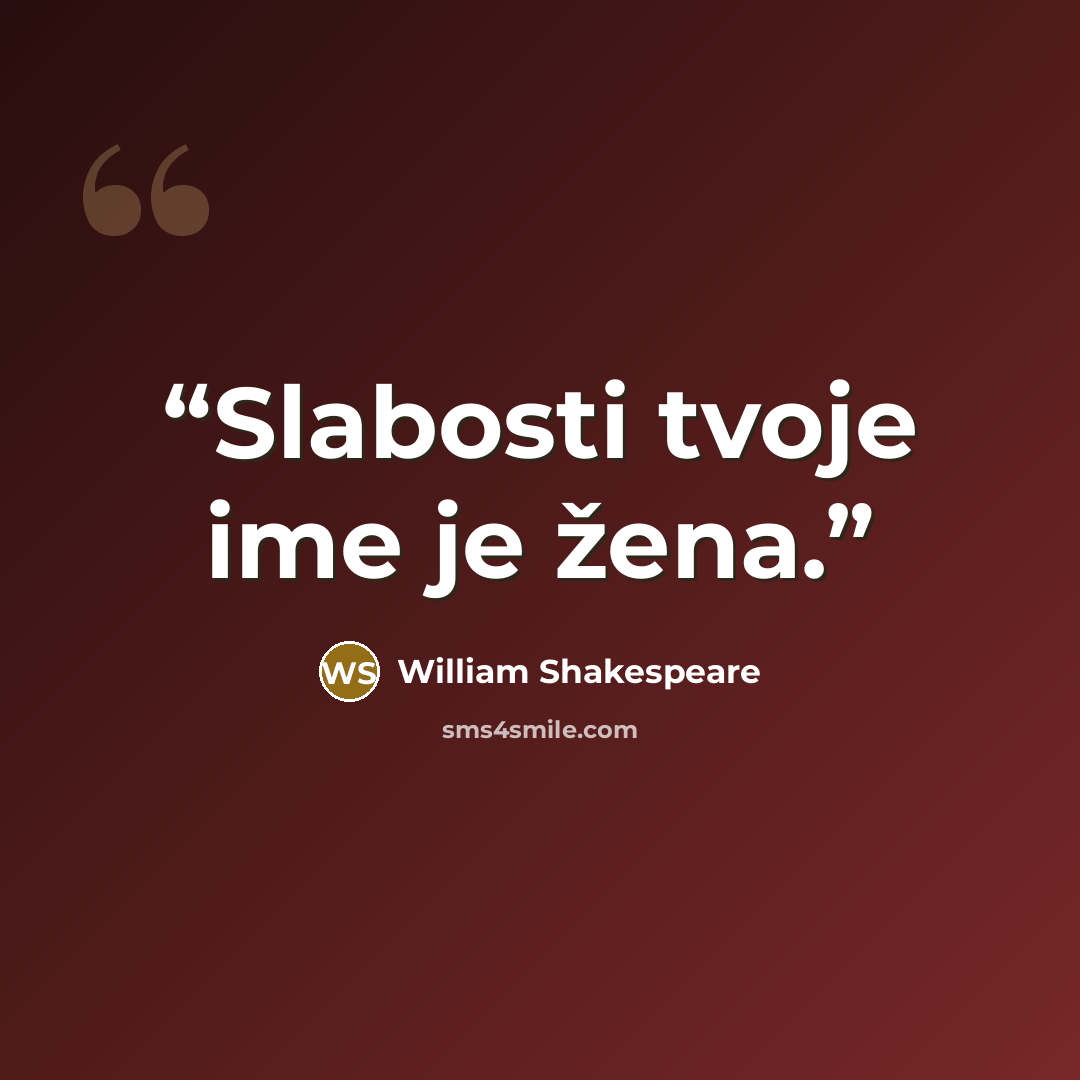 “Slabosti tvoje ime je žena.” quote by William Shakespeare