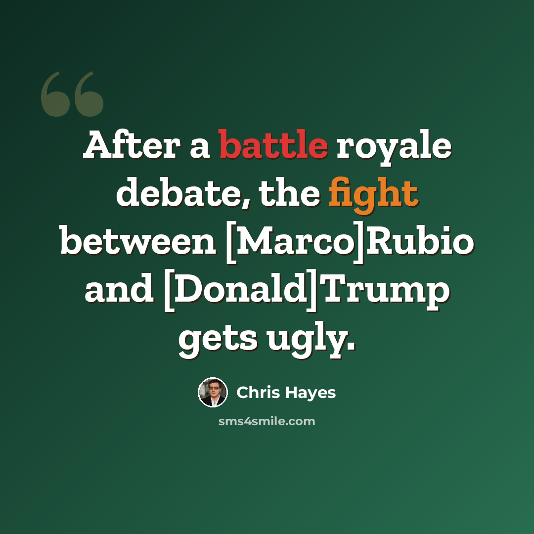 “After a battle royale debate, the fight between [Marco]Rubio and [Donald]Trump gets ugly.” quote by Chris Hayes