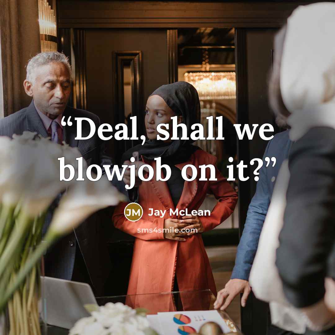 “Deal, shall we blowjob on it?” quote by Jay McLean