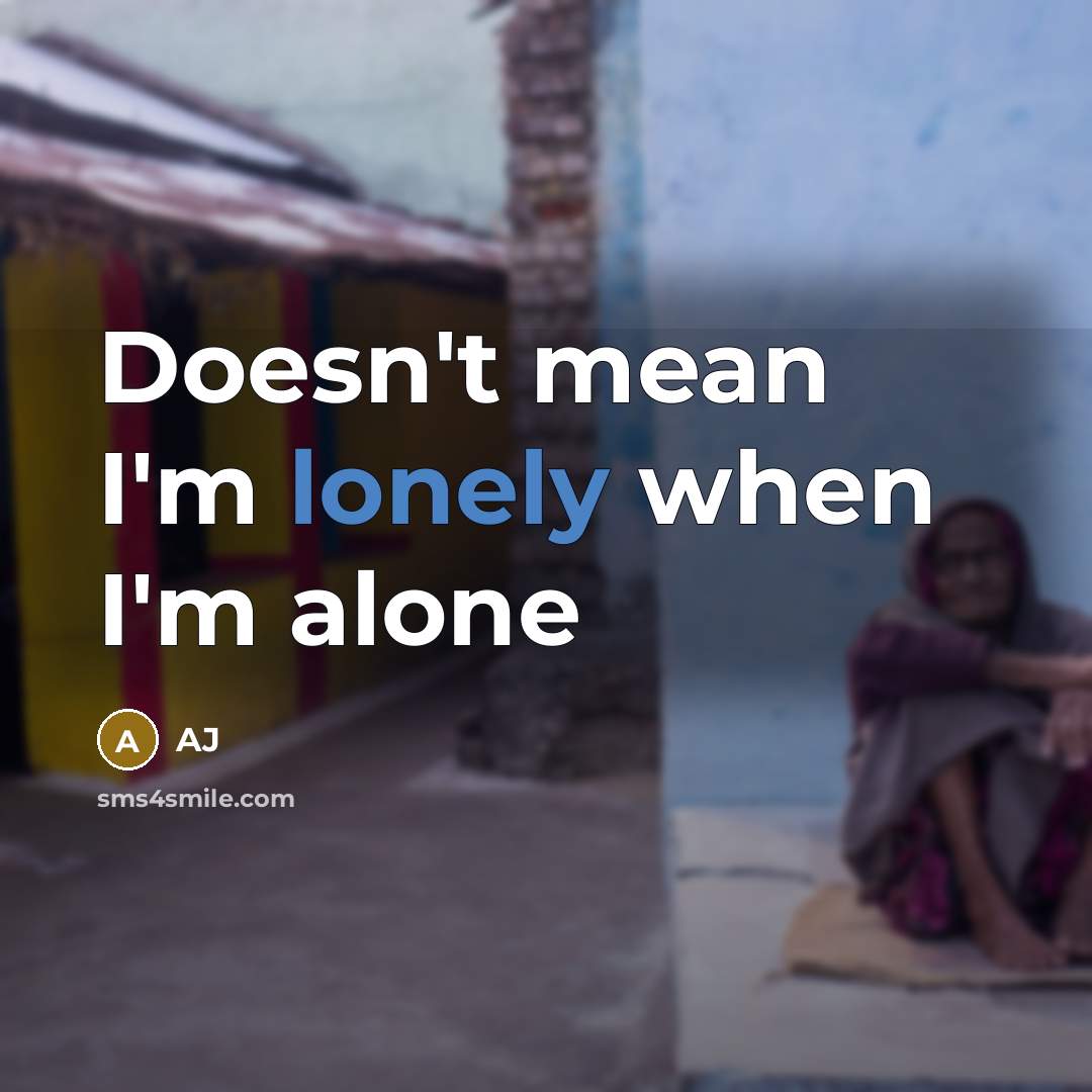 “Doesn't mean I'm lonely when I'm alone” quote by AJ