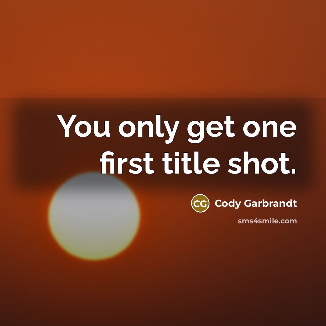 “You only get one first title shot.” quote by Cody Garbrandt
