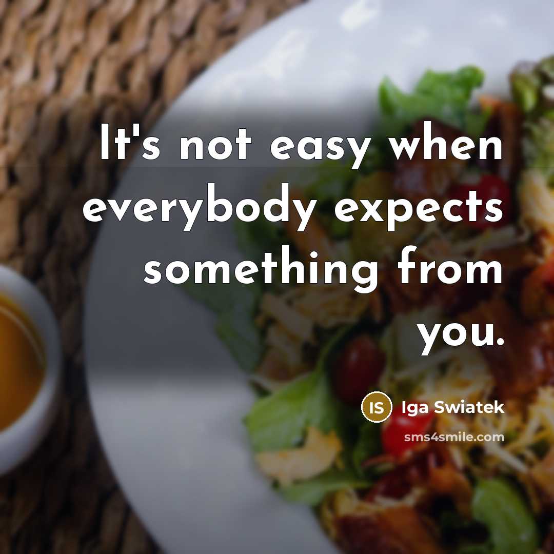 “It's not easy when everybody expects something from you.” quote by Iga Swiatek
