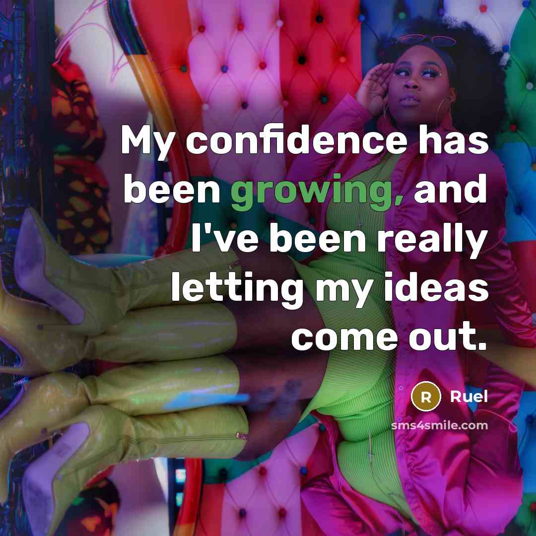 “My confidence has been growing, and I've been really letting my ideas come out.” quote by Ruel