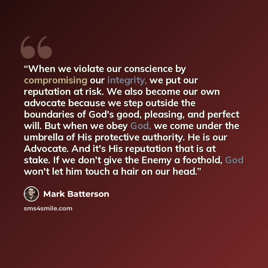 “When we violate our conscience by compromising our integrity, we put our reputation at risk. We also become our own advocate because we step outside the boundaries of God's good, pleasing, and perfect will. But when we obey God, we come under the umbrella of His protective authority. He is our…” quote by Mark Batterson