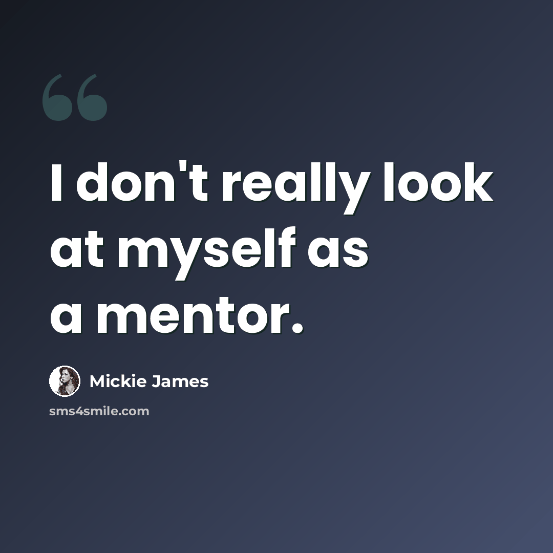 “I don't really look at myself as a mentor.” quote by Mickie James