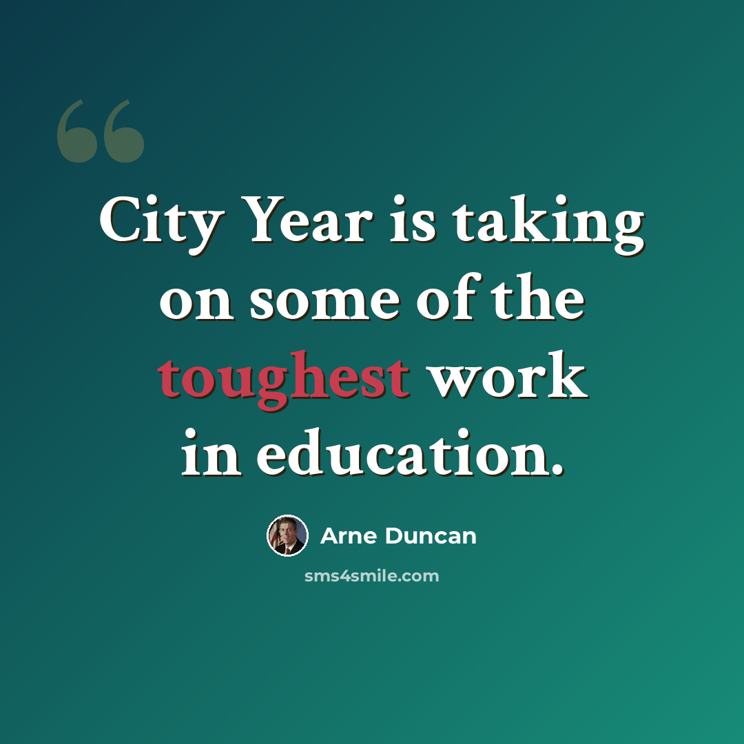 “City Year is taking on some of the toughest work in education.” quote by Arne Duncan