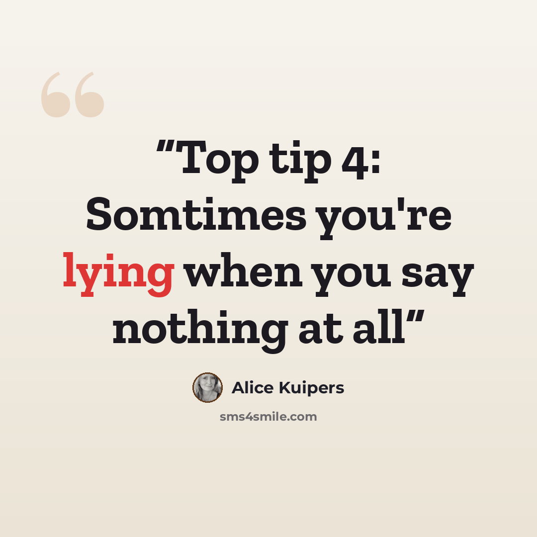 “Top tip 4: Somtimes you're lying when you say nothing at all” quote by Alice Kuipers