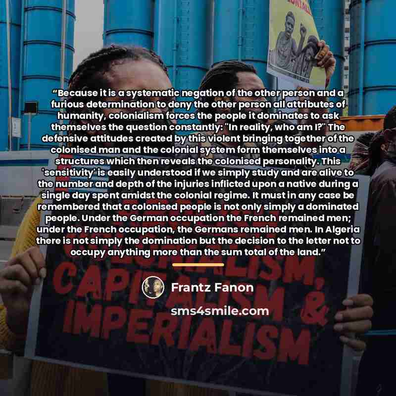 “Because it is a systematic negation of the other person and a furious determination to deny the other person all attributes of humanity, colonialism forces the people it dominates to ask themselves the question constantly: "In reality, who am I?" The defensive attitudes created by this violent…” quote by Frantz Fanon
