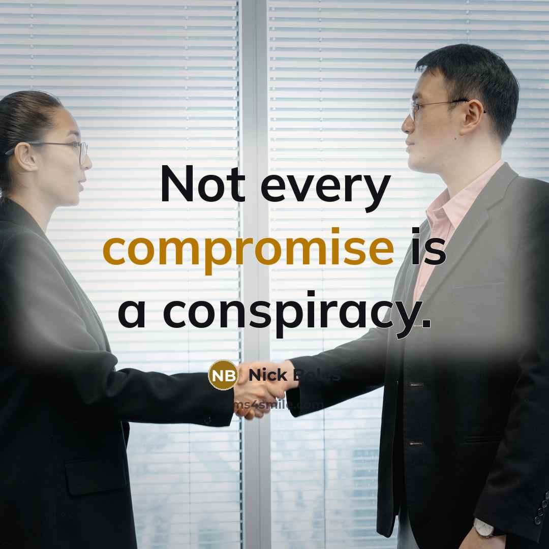 “Not every compromise is a conspiracy.” quote by Nick Boles