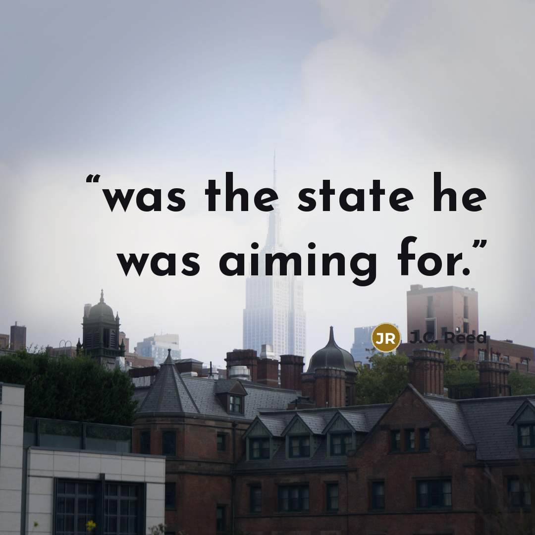 “was the state he was aiming for.” quote by J.C. Reed