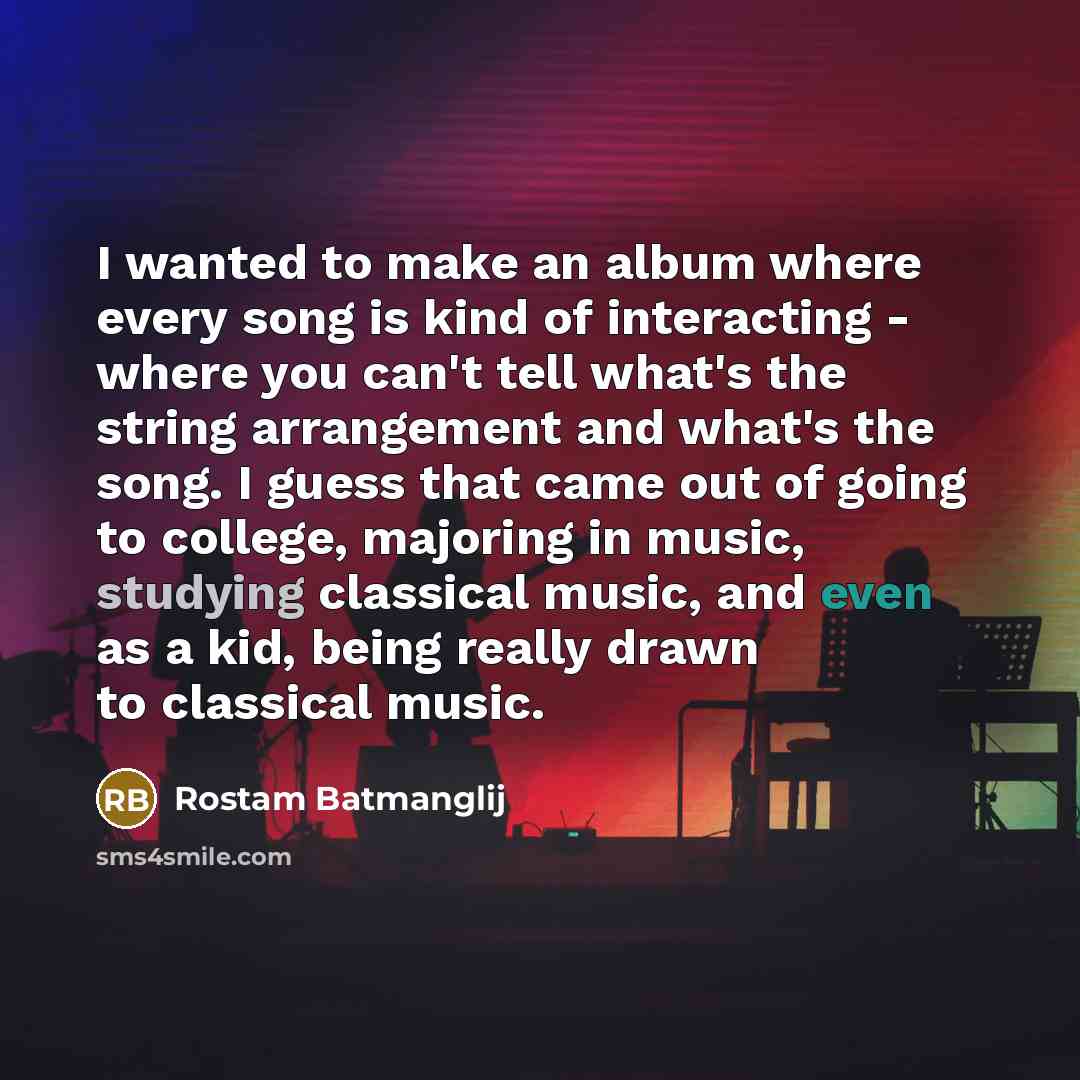 “I wanted to make an album where every song is kind of interacting - where you can't tell what's the string arrangement and what's the song. I guess that came out of going to college, majoring in music, studying classical music, and even as a kid, being really drawn to classical music.” quote by Rostam Batmanglij